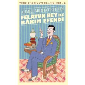 Felatun Bey ile Rakım Efendi - ahmed mithad efendi