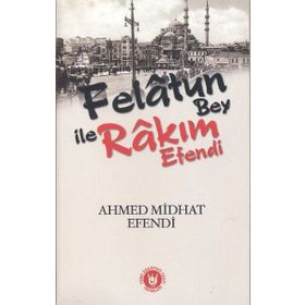 Felatun Bey ile Rakım Efendi - ahmed mithad efendi