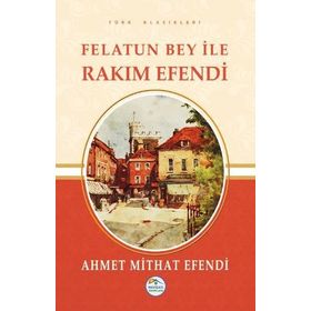 Felatun Bey ile Rakım Efendi - ahmed mithad efendi