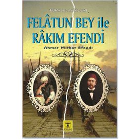 FELATUN BEY ILE RAKIM EFENDI - AHMET MIDHAT EFENDI