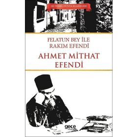 FELATUN BEY ILE RAKIM EFENDI - AHMET MIDHAT EFENDI
