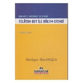 FELATUN BEY ILE RAKIM EFENDI - AHMET MIDHAT EFENDI