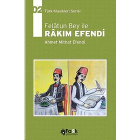 FELATUN BEY ILE RAKIM EFENDI - AHMET MITHAT EFENDI (ISBN:9789756186497)