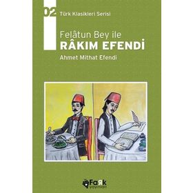 FELATUN BEY ILE RAKIM EFENDI - AHMET MITHAT EFENDI (ISBN:9789756186497)