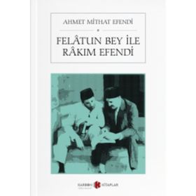 FELATUN BEY İLE RAKIM EFENDI - AHMET MITHAT EFENDI (ISBN:9789756743157)