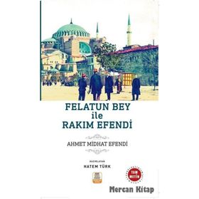 FELATUN BEY İLE RAKIM EFENDI - AHMET MITHAT EFENDI (ISBN:9789756743157)