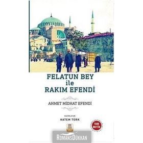 FELATUN BEY İLE RAKIM EFENDI - AHMET MITHAT EFENDI (ISBN:9789756743157)