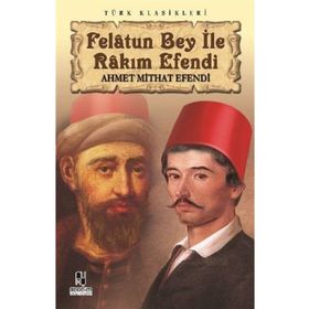 FELATUN BEY İLE RAKIM EFENDI - AHMET MITHAT EFENDI (ISBN:9789756743157)