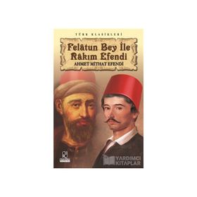 FELATUN BEY İLE RAKIM EFENDI - AHMET MITHAT EFENDI (ISBN:9789756743157)