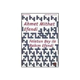 FELATUN BEY ILE RAKIM EFENDI - AHMET MITHAT EFENDI (ISBN:9789757413224)