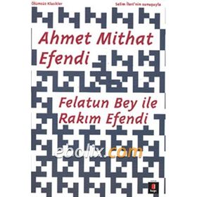 FELATUN BEY ILE RAKIM EFENDI - AHMET MITHAT EFENDI (ISBN:9789757413224)