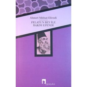 FELATUN BEY ILE RAKIM EFENDI - AHMET MITHAT EFENDI (ISBN:9789759155889)