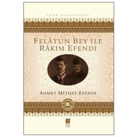 FELATUN BEY ILE RAKIM EFENDI - AHMET MITHAT EFENDI (ISBN:9789759155889)