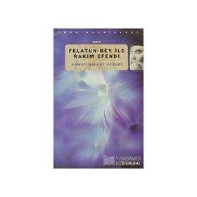FELATUN BEY ILE RAKIM EFENDI - AHMET MITHAT EFENDI (ISBN:9789759155889)