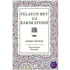 FELATUN BEY ILE RAKIM EFENDI - AHMET MITHAT EFENDI (ISBN:9789759155889)