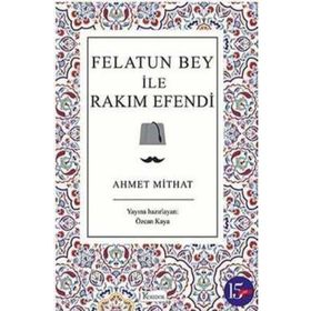 FELATUN BEY İLE RAKIM EFENDI - AHMET MITHAT EFENDI (ISBN:9789944184236)