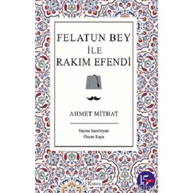 FELATUN BEY İLE RAKIM EFENDI - AHMET MITHAT EFENDI (ISBN:9789944184236)