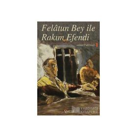 FELATUN BEY İLE RAKIM EFENDI - AHMET MITHAT EFENDI (ISBN:9789944184236)