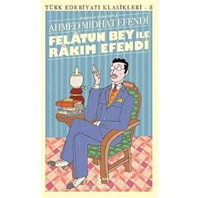 FELATUN BEY İLE RAKIM EFENDI - AHMET MITHAT EFENDI