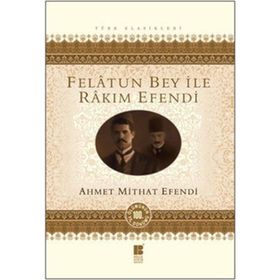 FELATUN BEY İLE RAKIM EFENDI - AHMET MITHAT EFENDI