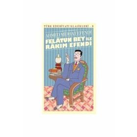 FELATUN BEY İLE RAKIM EFENDI - AHMET MITHAT EFENDI
