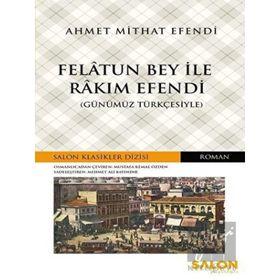 Felatun Bey ile Rakım Efendi - Günümüz Türkçesiyle - Ahmed Mithad Efendi