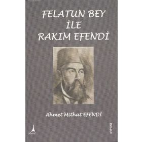Felatun Bey ile Rakım Efendi - Günümüz Türkçesiyle - Ahmed Mithad Efendi