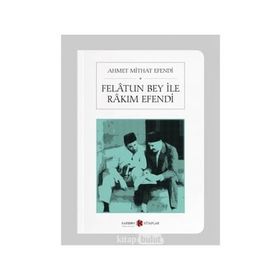 FELATUN BEY VE RAKIM EFENDI - AHMET MITHAT EFENDI (ISBN:9789756378106)