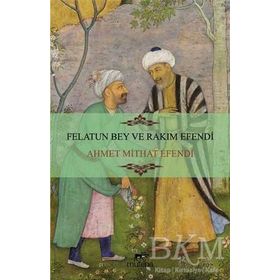 FELATUN BEY VE RAKIM EFENDI - AHMET MITHAT EFENDI (ISBN:9789756378106)