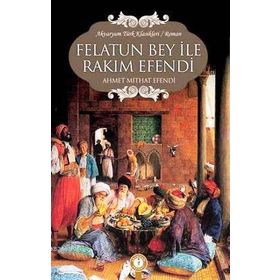 FELATUN BEY VE RAKIM EFENDI - AHMET MITHAT EFENDI (ISBN:9789758523214)