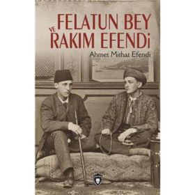 FELATUN BEY VE RAKIM EFENDI - AHMET MITHAT EFENDI (ISBN:9789758523214)