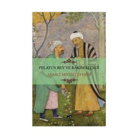 FELATUN BEY VE RAKIM EFENDI - AHMET MITHAT EFENDI (ISBN:9789758523214)