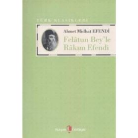 FELATUN BEY'LE RAKIM EFENDI - AHMET MITHAT EFENDI (ISBN:9789752675766)