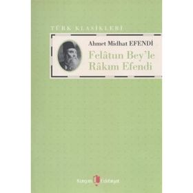 FELATUN BEY'LE RAKIM EFENDI - AHMET MITHAT EFENDI (ISBN:9789752675766)