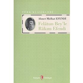 FELATUN BEY'LE RAKIM EFENDI - AHMET MITHAT EFENDI (ISBN:9789752675766)