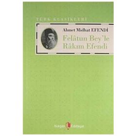 FELATUN BEY'LE RAKIM EFENDI - AHMET MITHAT EFENDI (ISBN:9789752675766)