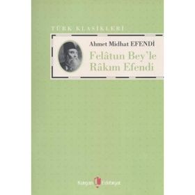 FELATUN BEY'LE RAKIM EFENDI - AHMET MITHAT EFENDI (ISBN:9789752675766)