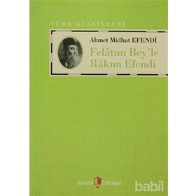 FELATUN BEY'LE RAKIM EFENDI - AHMET MITHAT EFENDI (ISBN:9789752675766)
