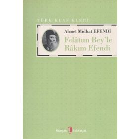 FELATUN BEY'LE RAKIM EFENDI - AHMET MITHAT EFENDI (ISBN:9789752675766)
