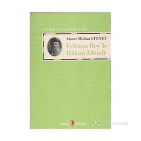 FELATUN BEY'LE RAKIM EFENDI - AHMET MITHAT EFENDI (ISBN:9789752675766)