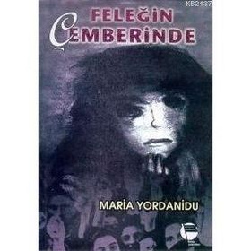 FELEĞİN ÇEMBERİNDE - MARIA YORDANIDU