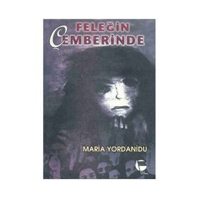 FELEĞİN ÇEMBERİNDE - MARIA YORDANIDU