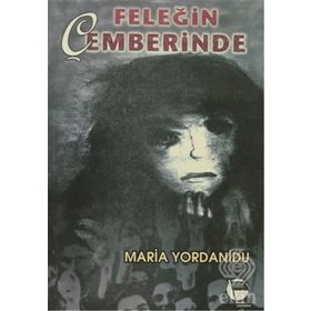 FELEĞİN ÇEMBERİNDE - MARIA YORDANIDU