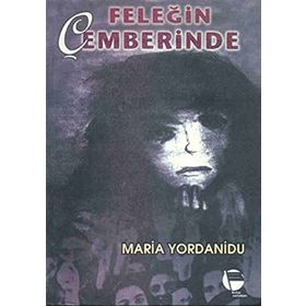 FELEĞİN ÇEMBERİNDE - MARIA YORDANIDU