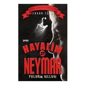 Feleğin Sillesi / Hayalim Neymar 2 - Erkan İşeri - Pinus Yayınları