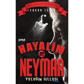 Feleğin Sillesi / Hayalim Neymar 2 - Erkan İşeri - Pinus Yayınları