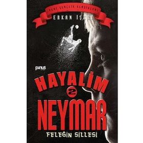 Feleğin Sillesi / Hayalim Neymar 2 - Erkan İşeri - Pinus Yayınları