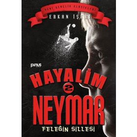 Feleğin Sillesi / Hayalim Neymar 2 - Erkan İşeri - Pinus Yayınları