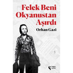 Felek Beni Okyanustan Aşırdı - Orhan Gazi