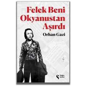 Felek Beni Okyanustan Aşırdı - Orhan Gazi